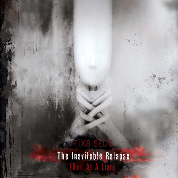 Fïx8:Sëd8 – The Inevitable Relapse