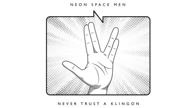 Neon Space Men – Never trust a klingon