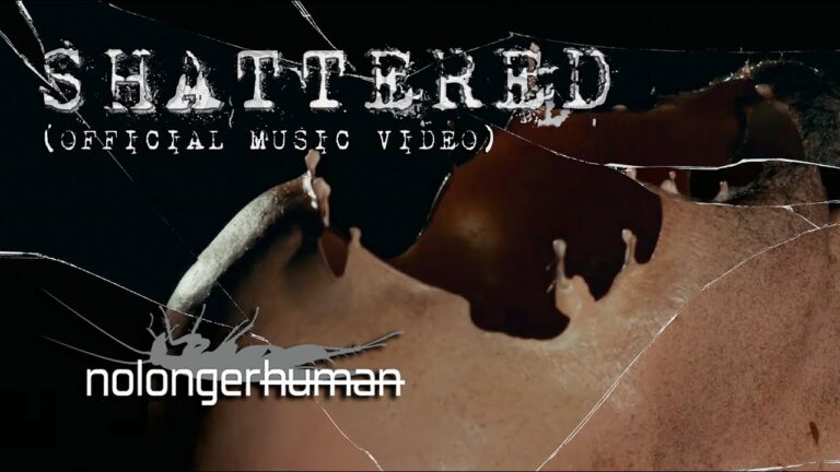 nolongerhuman – Shattered (Official Music Video)