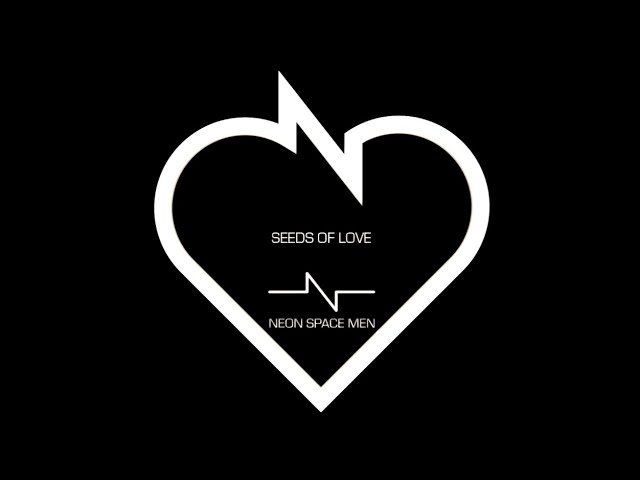 Neon Space Men – Seeds Of Love