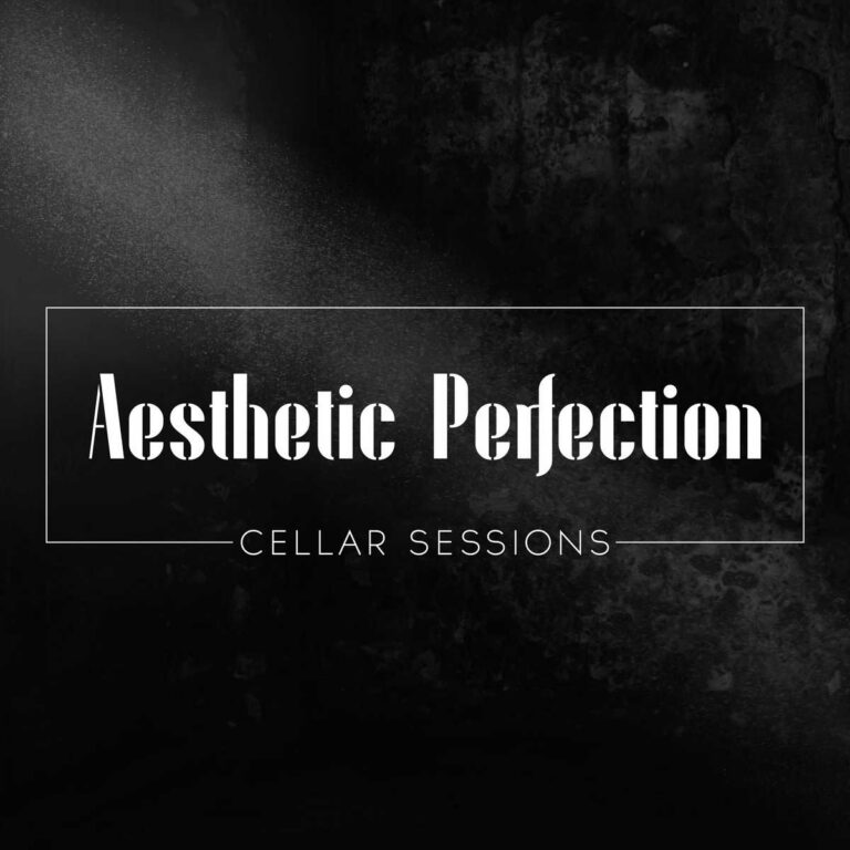 Aesthetic Perfection – Cellar Sessions