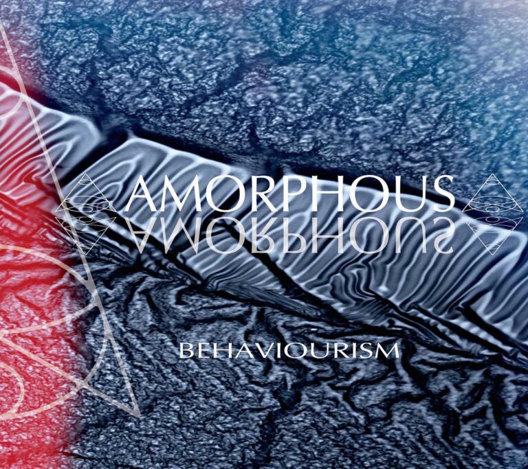 Amorphous – Behaviourism