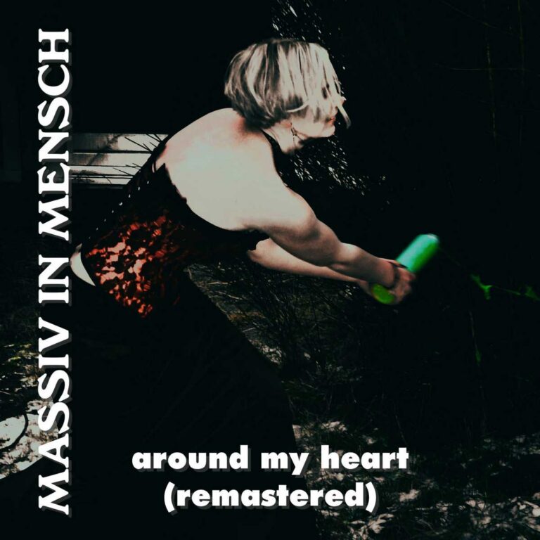 Massiv In Mensch – Around my Heart (Remastered)