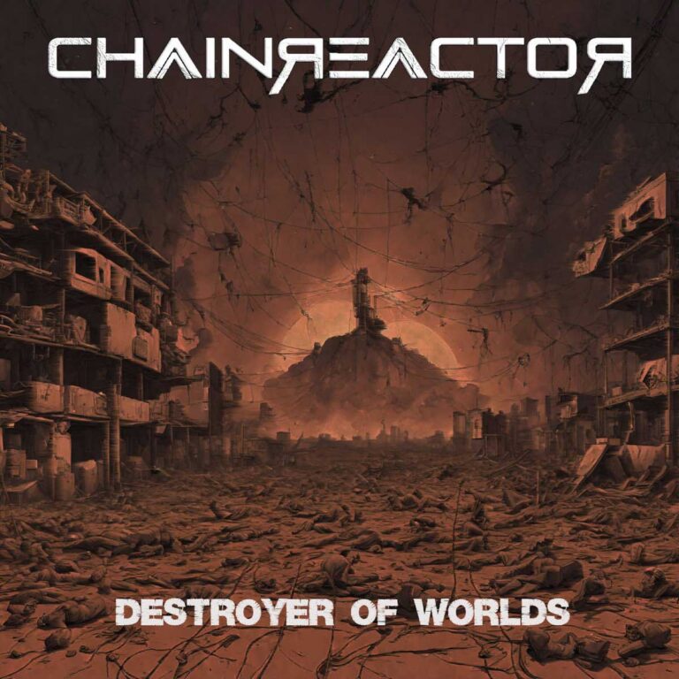 Chainreactor – Destroyer Of Worlds