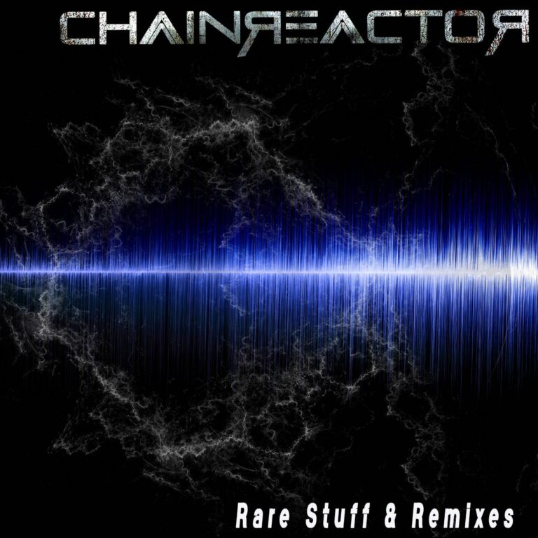 Chainreactor – Rare Stuff & Remixes