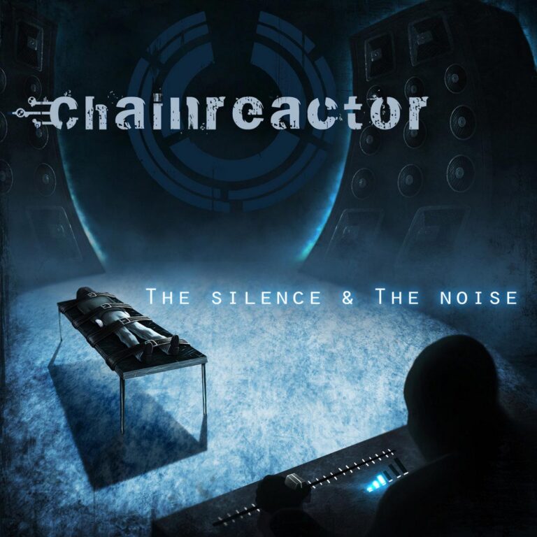 Chainreactor – The Silence & The Noise