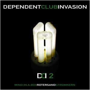 Mind.In.A.Box / Rotersand / Stromkern ‎– Dependent Club Invasion 2