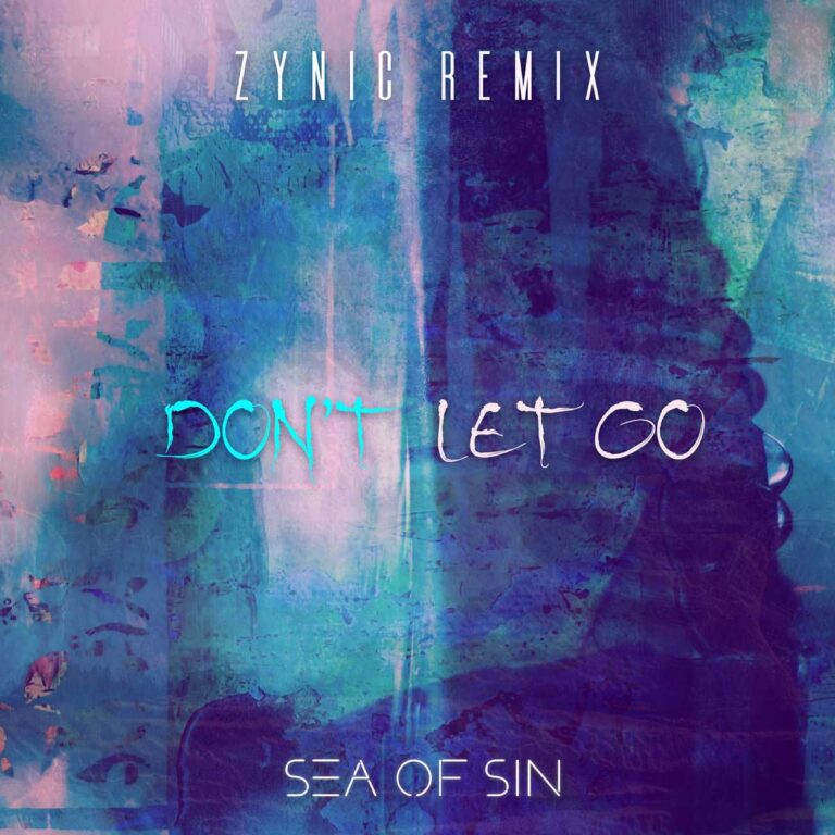 Sea Of Sin – Don’t Let Go (Zynic Remix)