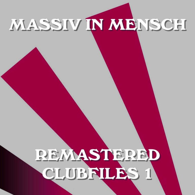 Massiv In Mensch – Remastered Clubfiles 1