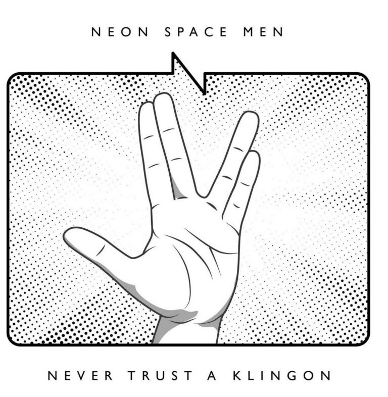Neon Space Men – Never Trust A Klingon