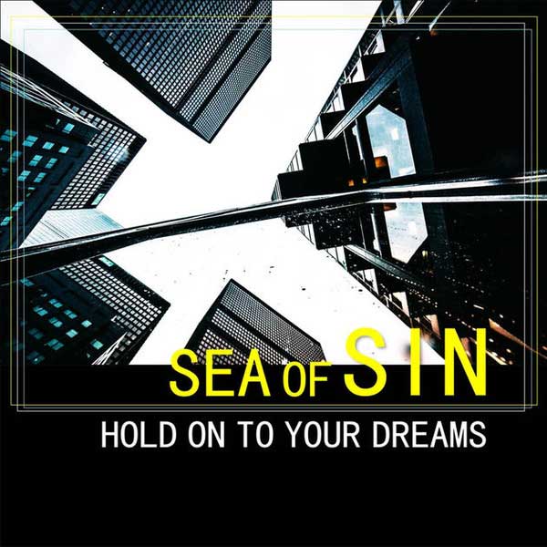 Sea Of Sin – Hold On To Your Dreams