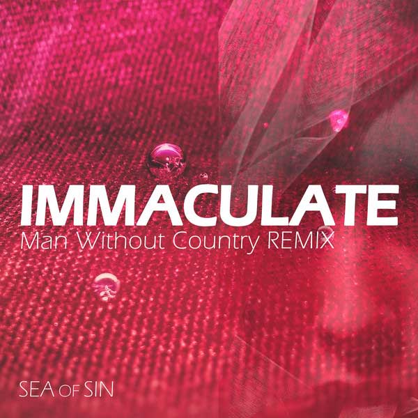 Sea Of Sin – Immaculate (Man Without Country Remix)