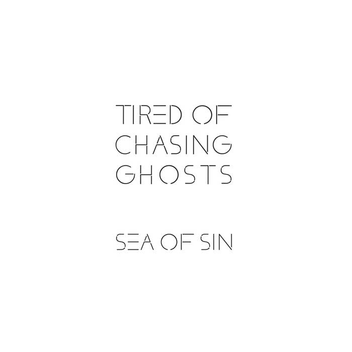 Sea Of Sin – Tired Of Chasing Ghosts