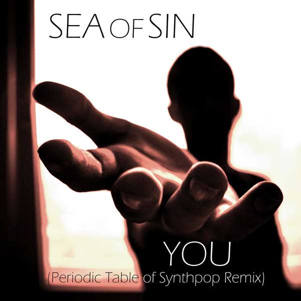 Sea Of Sin – You (Periodic Table Of Synthpop Remix)