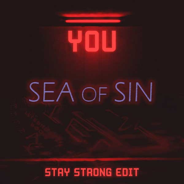 Sea Of Sin – You (Stay Strong Edit)