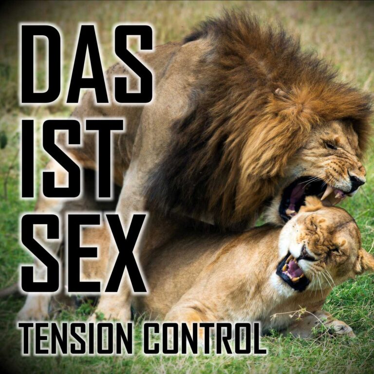 Tension Control – Das Ist Sex