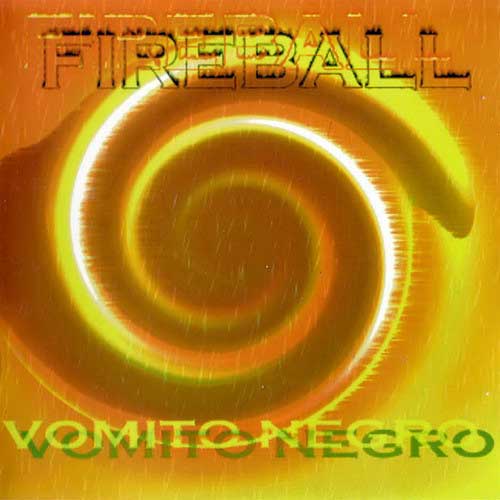 Vomito Negro – Fireball